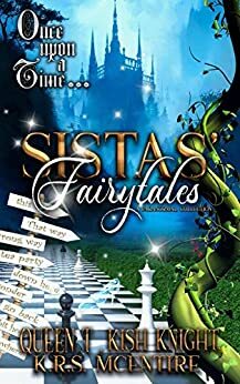 Sistas' Fairytales by K.R.S. McEntire, Queen T., Kish Knight