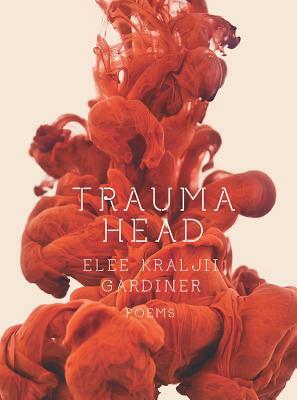 Trauma Head by Elee Kraljii Gardiner