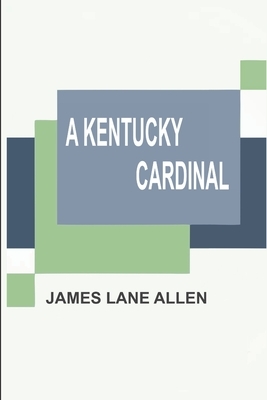 A Kentucky Cardinal by James Lane Allen