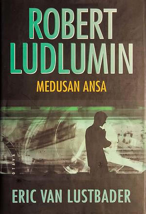 Robert Ludlumin Medusan ansa by Eric Van Lustbader, Reijo Kalvas