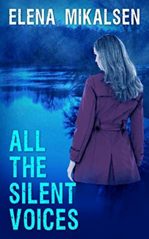 All the Silent Voices by Elena Mikalsen