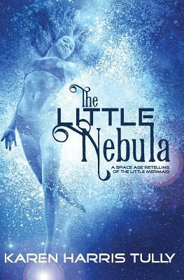 The Little Nebula by Karen Harris Tully