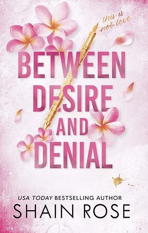 Between Desire and Denial by Shain Rose