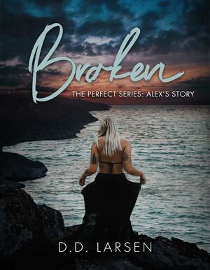 Broken: Alex's Story by D.D. Larsen, D.D. Larsen