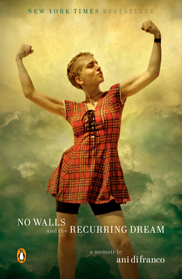 No Walls and the Recurring Dream: A Memoir by Ani Difranco
