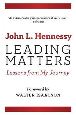 Leading Matters: Lessons from My Journey by John L. Hennessy