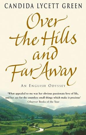 Over the Hills & Far Away by Candida Lycett Green