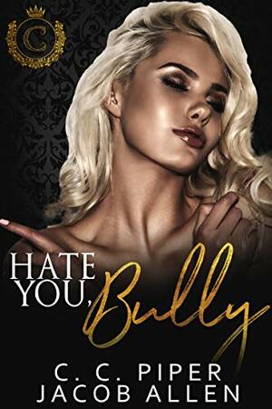 Hate You Bully by C.C. Piper, Jacob Allen