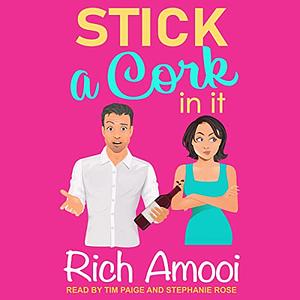 Stick a Cork in It by Rich Amooi