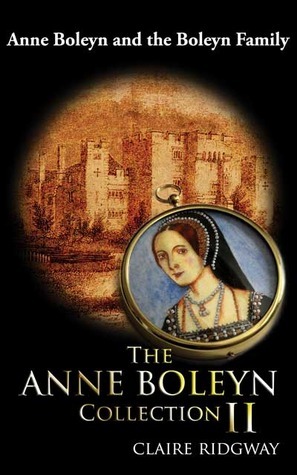 The Anne Boleyn Collection II by Claire Ridgway