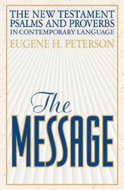 The Message New Testament with Psalms and Proverbs (Bible) by Eugene H. Peterson