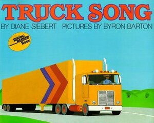 Truck Song by Byron Barton, Diane Siebert