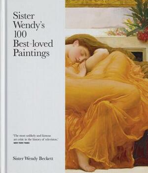Sister Wendy's 100 Best-Loved Paintings by Sister Wendy Beckett