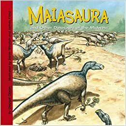 Maiasaura and Other Dinosaurs of the Midwest by Dougal Dixon