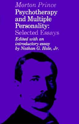 Psychotherapy and Multiple Personality: Selected Essays by Morton Prince