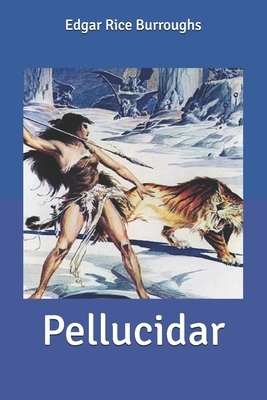 Pellucidar by Edgar Rice Burroughs