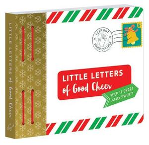 Little Letters of Good Cheer: Keep It Short and Sweet. (Thinking of You Gifts, Thoughtful Gifts, Letters for Friends) by Lea Redmond