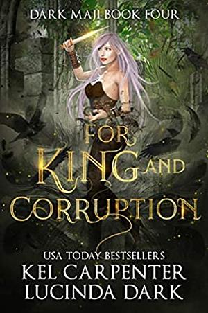 For King and Corruption by Lucinda Dark, Kel Carpenter