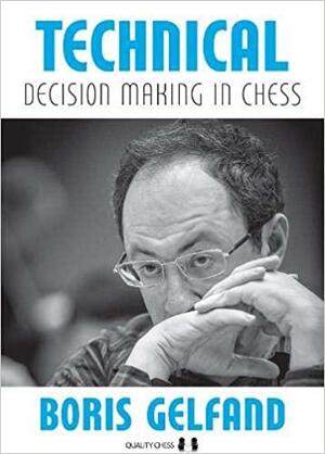 Technical Decision Making in Chess by Jacob Aagaard, Boris Gelfand
