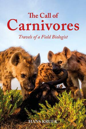 The Nature of Carnivores: Life and Travels with a Field Biologist by Hans Kruuk