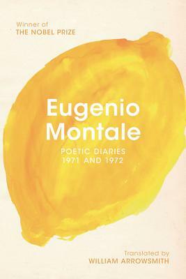 Poetic Diaries 1971 and 1972 by Eugenio Montale
