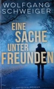 Eine Sache unter Freunden by Wolfgang Schweiger