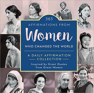365 Affirmations from Women Who Changed the World by Sourcebooks