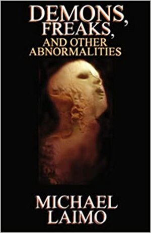 Demons, Freaks And Other Abnormalities by Michael Laimo