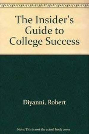 The Insider's Guide to College Success by Robert DiYanni