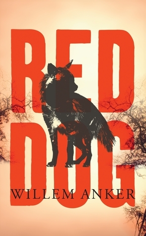 Red Dog: A Novel of the African Frontier by Willem Anker, Michiel Heyns