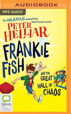 Frankie Fish and the Great Wall of Chaos by Peter Helliar