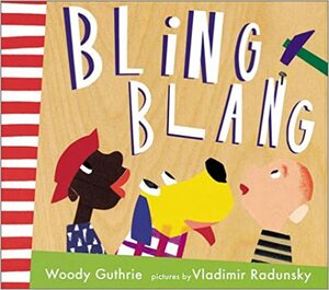 Bling Blang (Radunsky/Guthrie) by Woody Guthrie