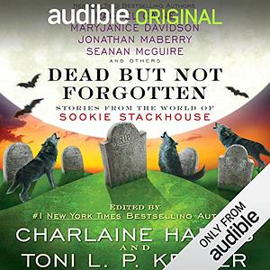 Dead But Not Forgotten: Stories from the World of Sookie Stackhouse by Charlaine Harris, Toni L.P. Kelner