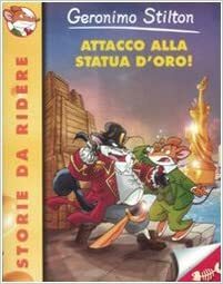Attaco Alla Statua D'oro! by Geronimo Stilton