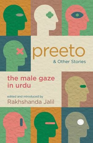 Preeto and Other Stories: The Male Gaze in Urdu by Rakhshanda Jalil