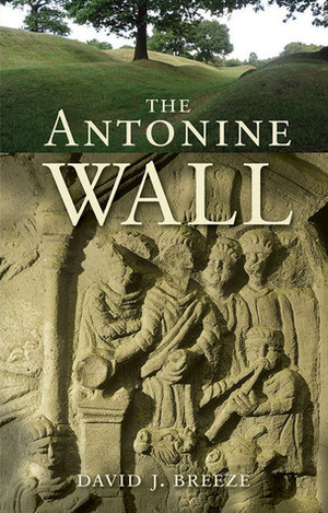 The Antonine Wall by David J. Breeze