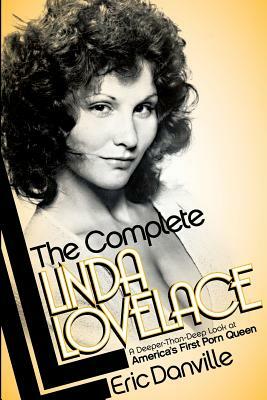 The Complete Linda Lovelace by Eric Danville