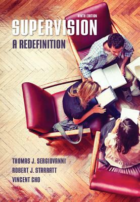 Supervision: A Redefinition by Vincent Cho, Robert J. Starratt, Thomas J. Sergiovanni