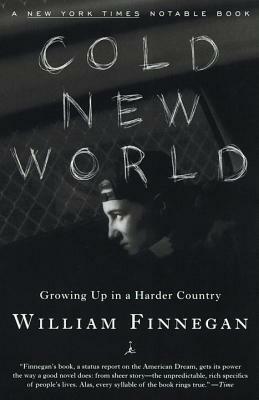 Cold New World: Growing Up in Harder Country by William Finnegan