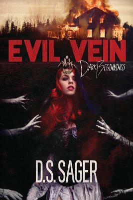 EVIL VEIN - Dark Beginnings by D. S. Sager