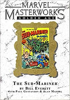 Marvel Masterworks: Golden Age Sub-Mariner, Vol. 1 by Bill Everett, Paul Gustavson