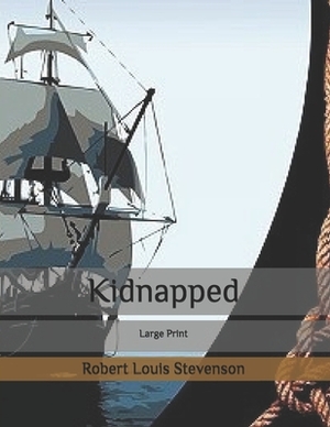 Kidnapped: Large Print by Robert Louis Stevenson