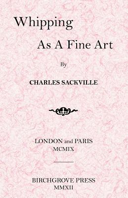 Whipping As A Fine Art by Charles Sackville