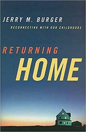 Returning Home: Reconnecting with Our Childhoods by Jerry M. Burger