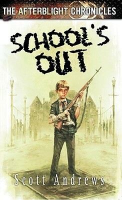 Afterblight Chronicles: School's Out by Scott K. Andrews