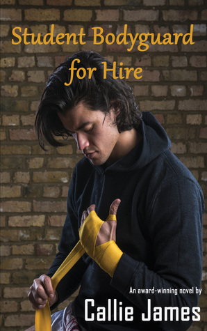 Student Bodyguard for Hire by Callie James