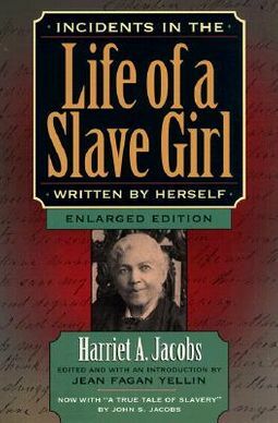 Incidents in the Life of a Slave Girl, Written by Herself, Now with A True Tale of Slavery by Harriet Ann Jacobs, John S. Jacobs