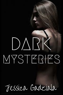 Dark Mysteries by Jessica Gadziala