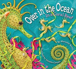 Over in the Ocean: In a Coral Reef by Marianne Berkes