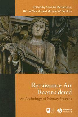 Renaissance Art Reconsidered: An Anthology of Primary Sources by Carol M. Richardson